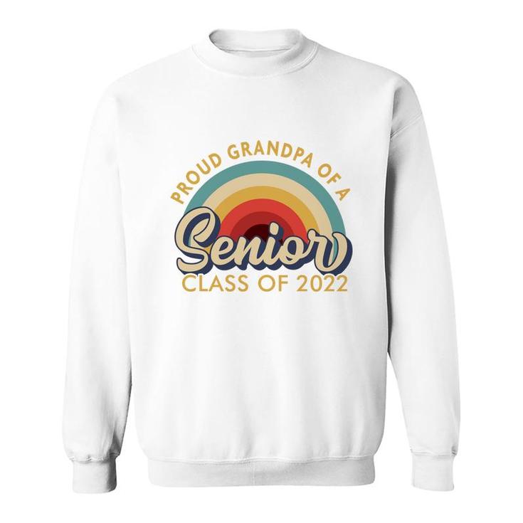 Proud Grandpa Of A Senior 2022  - Class Of 2022 Senior   Sweatshirt