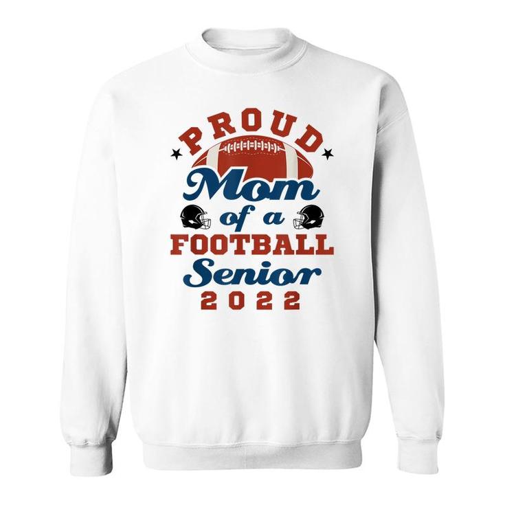 Proud Mom Of A Football Senior 2022 Graduation  Sweatshirt