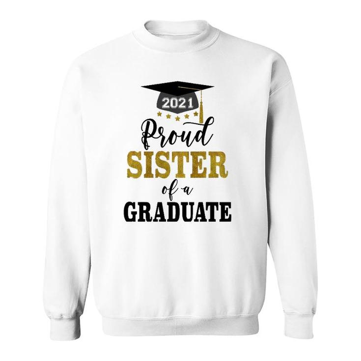 Proud Sister Of A Class Of 2021 Graduate Senior 2021 Ver2 Sweatshirt