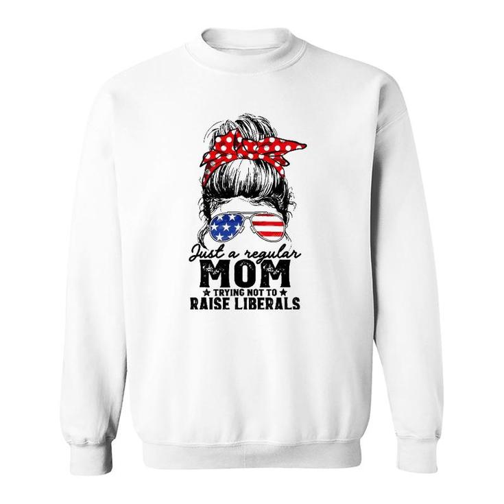 Regular Mom Trying Not To Raise Liberals Voted For Trump Sweatshirt