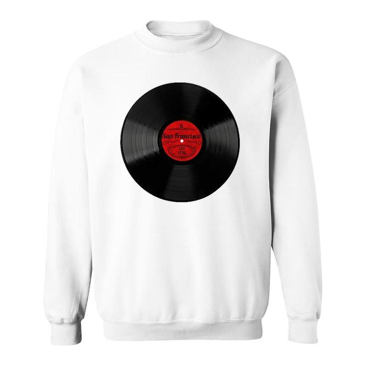 Retro Music Vinyl Record Musical Gift Vintage San Francisco Sweatshirt