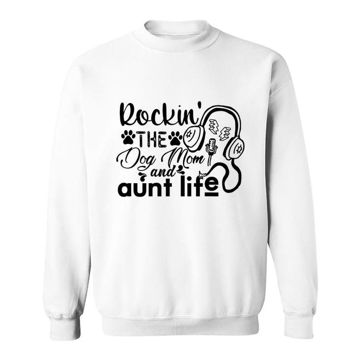 Rockin The Dog Mom And Aunt Life Music Sweatshirt