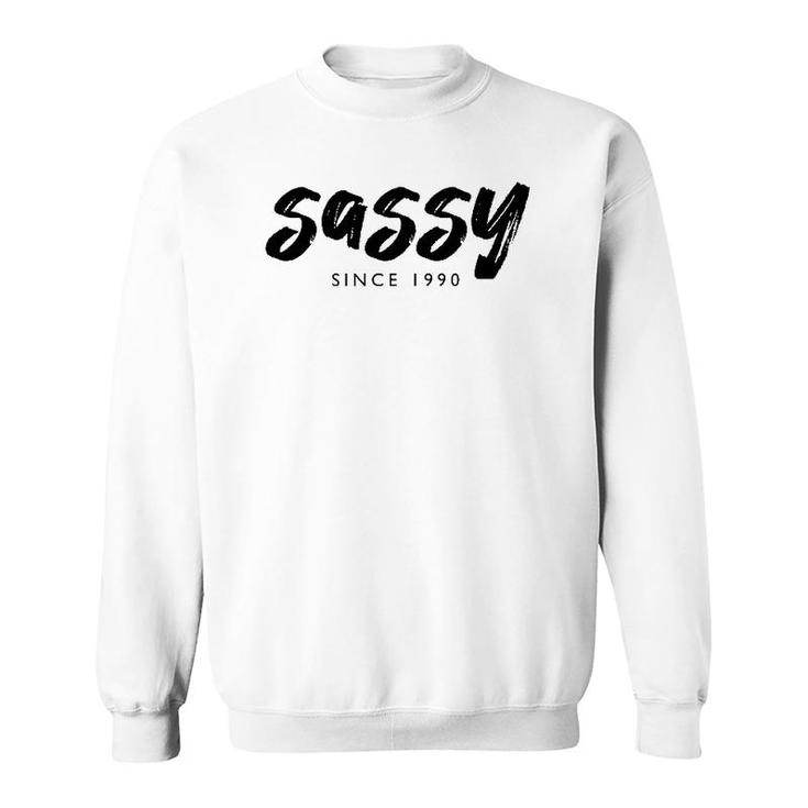 Sassy Since 1990 31 Years Old Born In 1990 31St Birthday Sweatshirt