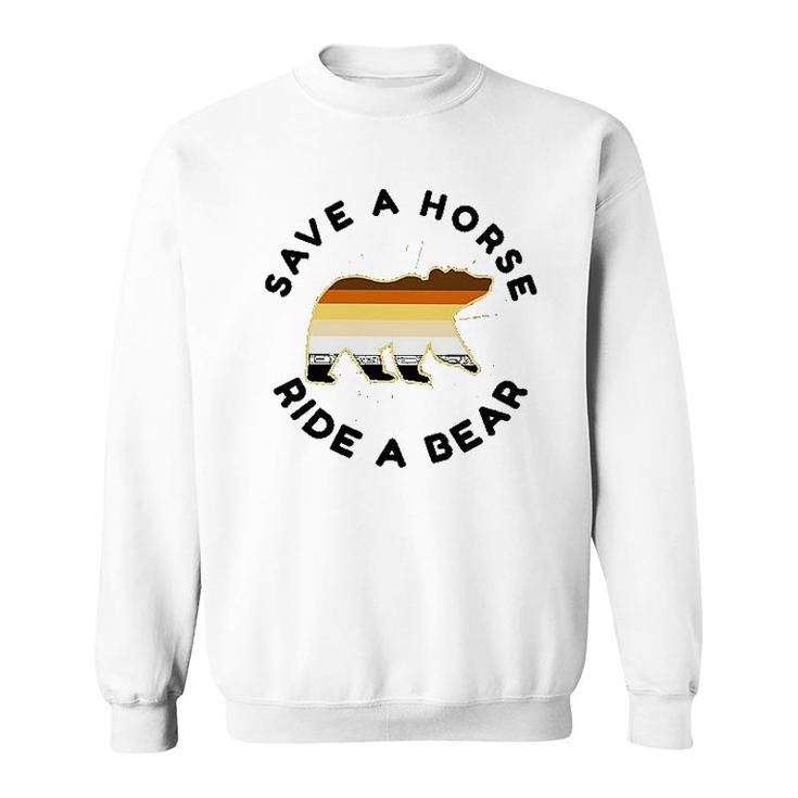 Save A Horse Ride A Bear LGBT Pride Gift Idea Sweatshirt