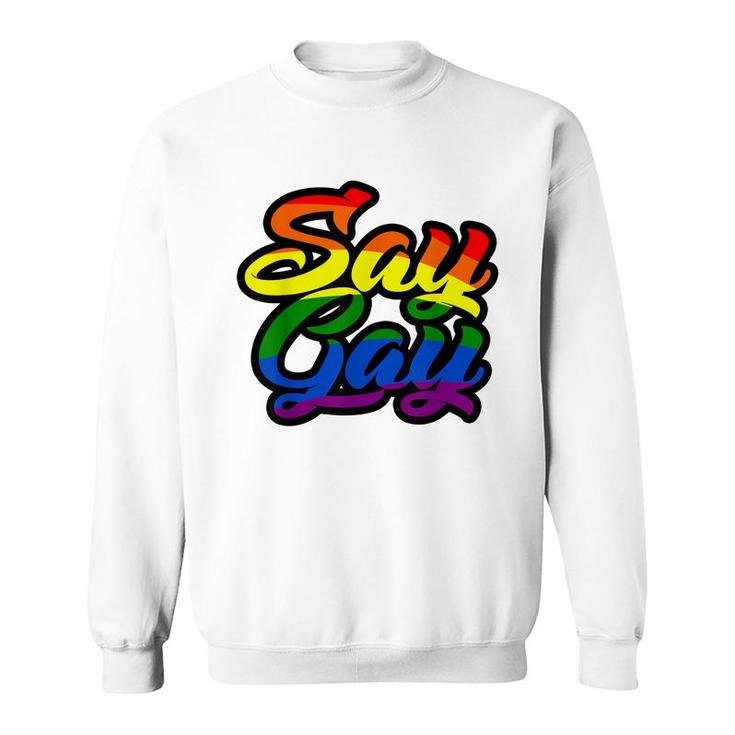 Say Gay Its Ok Support Lgbt Rainbow   Sweatshirt