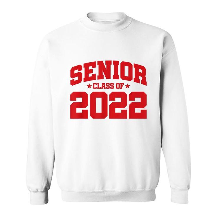 Senior Year - Senior Class - Graduation - Class Of 2022  Sweatshirt