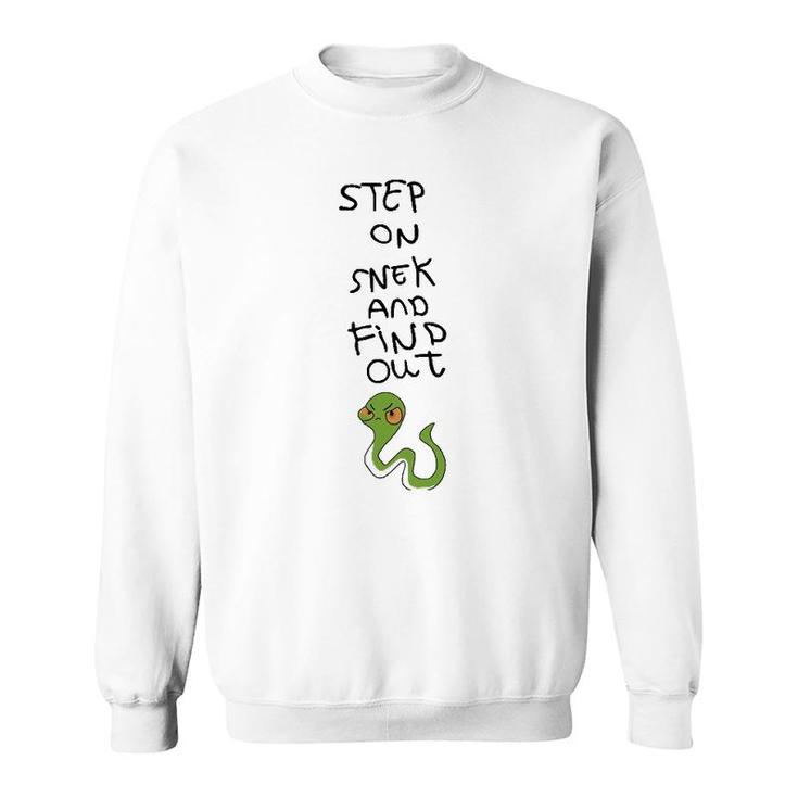Step On Snek And Find Out Sweatshirt
