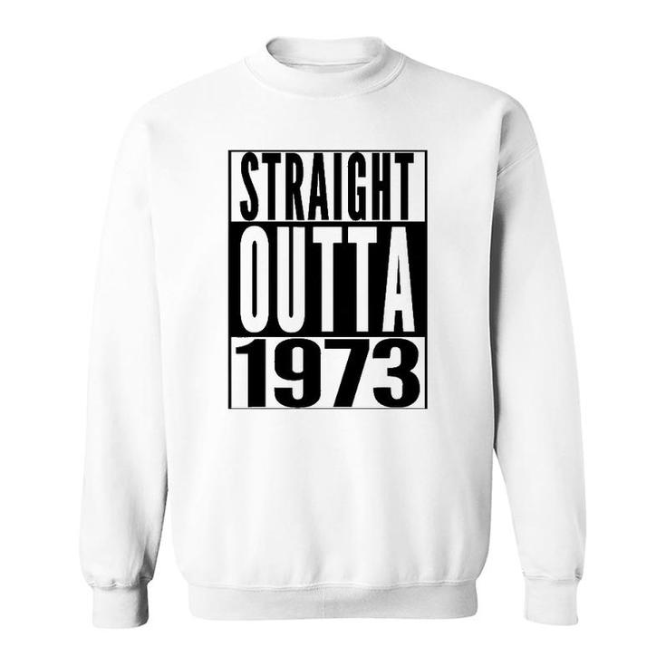 Straight Outta 1973 49Th Birthday 49 Years Old  Gift Sweatshirt