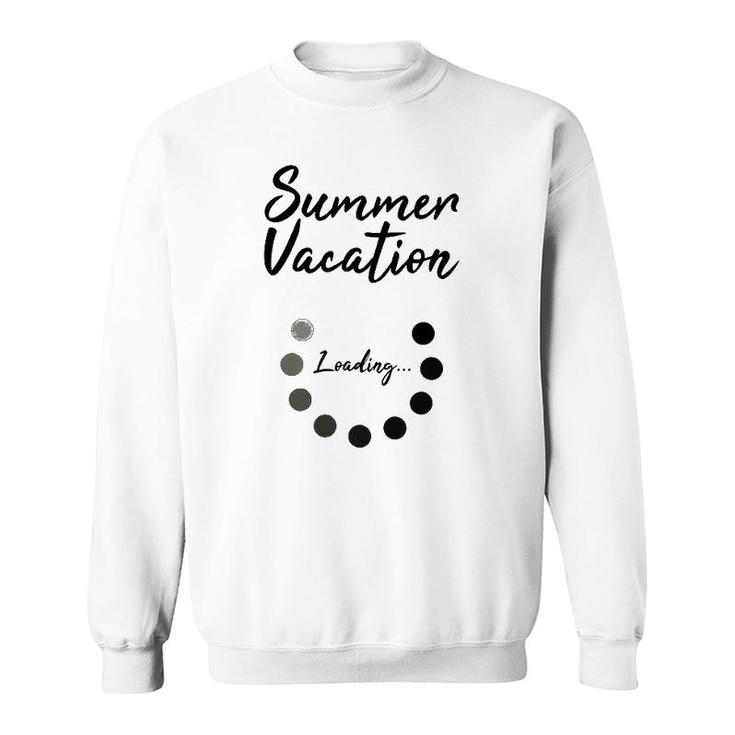 Summer Vacation Loading Last Day Of School Love 2022 Funny Sweatshirt