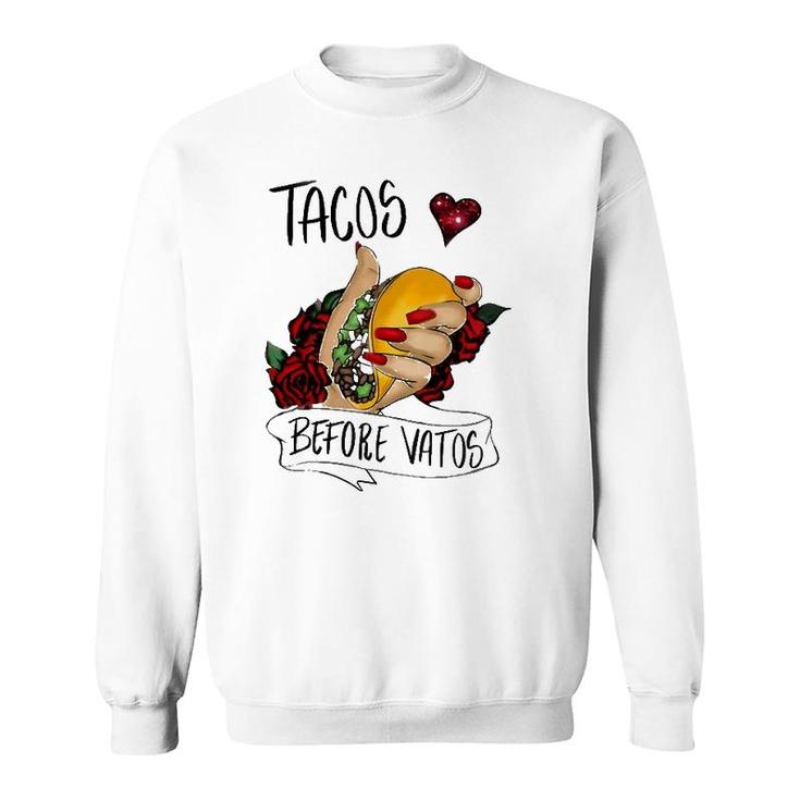Tacos Before Vatos Funny Valentines Day Men Women Sweatshirt