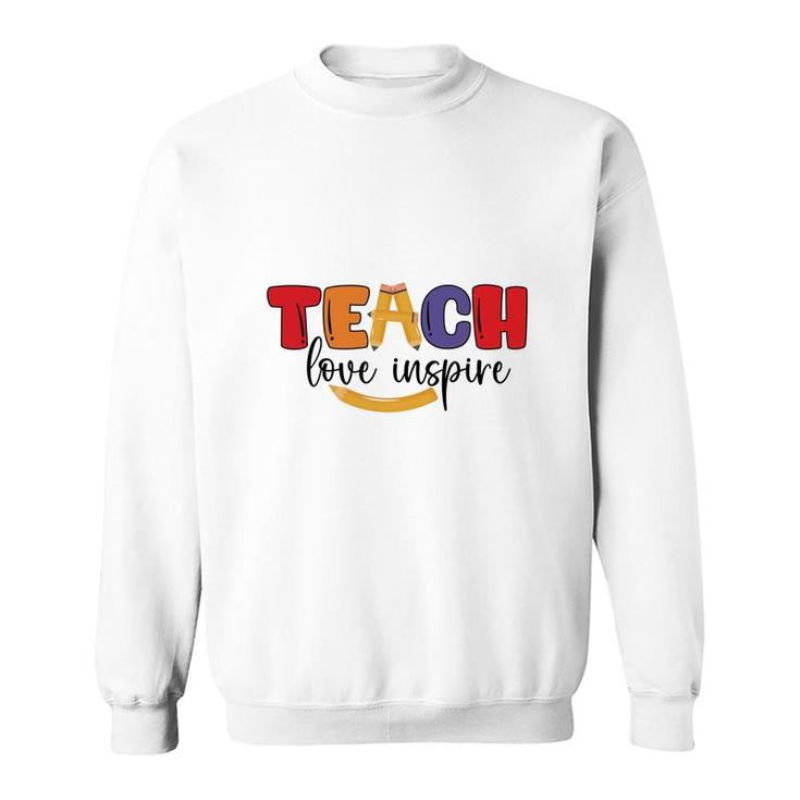 Teachers Are People Who Inspire Learning For Students With A Great Love Sweatshirt