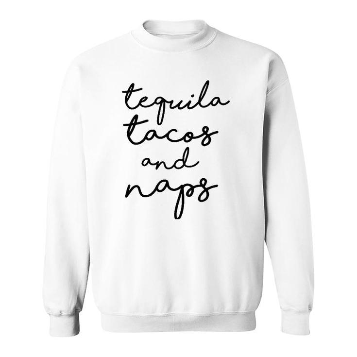 Tequila Tacos And Naps Funny Cinco De Mayo  Top Women Sweatshirt