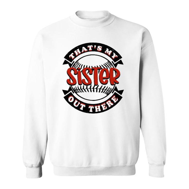 Thats My Sister Out There Baseball Softball Sweatshirt