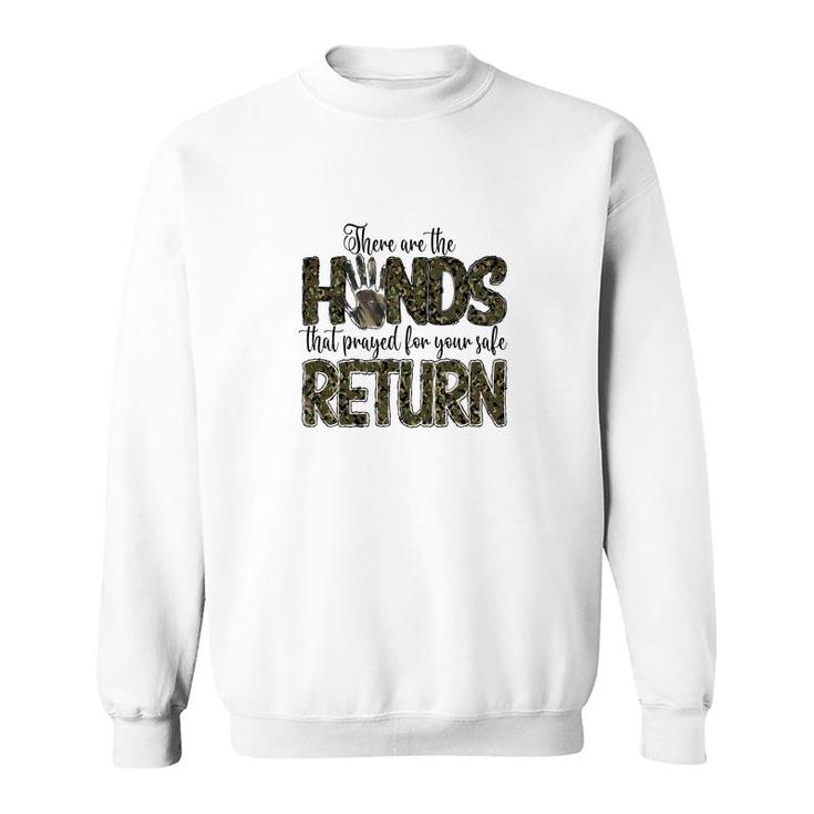 There Are The Hands That Prayed For Your Safe Return Hero Dad Sweatshirt