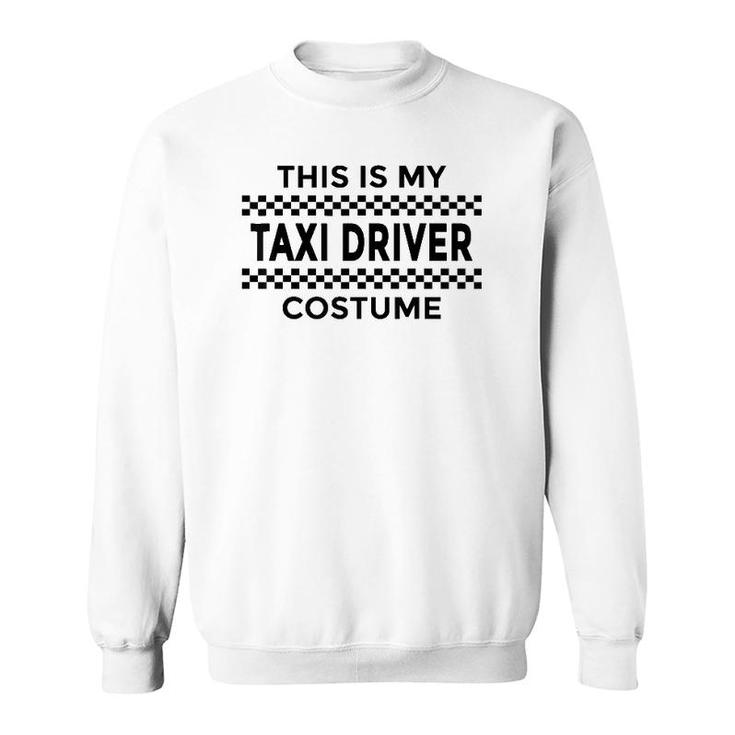 This Is My Taxi Driver Costume Halloween Party Funny Humor Sweatshirt