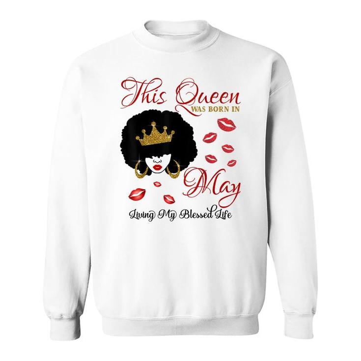 This Queen Was Born In May Living My Blessed Life  Sweatshirt