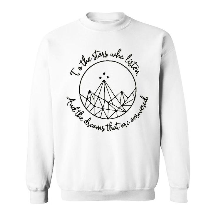 To The Stars Who Listen And The Dreams That Are Answered Sweatshirt