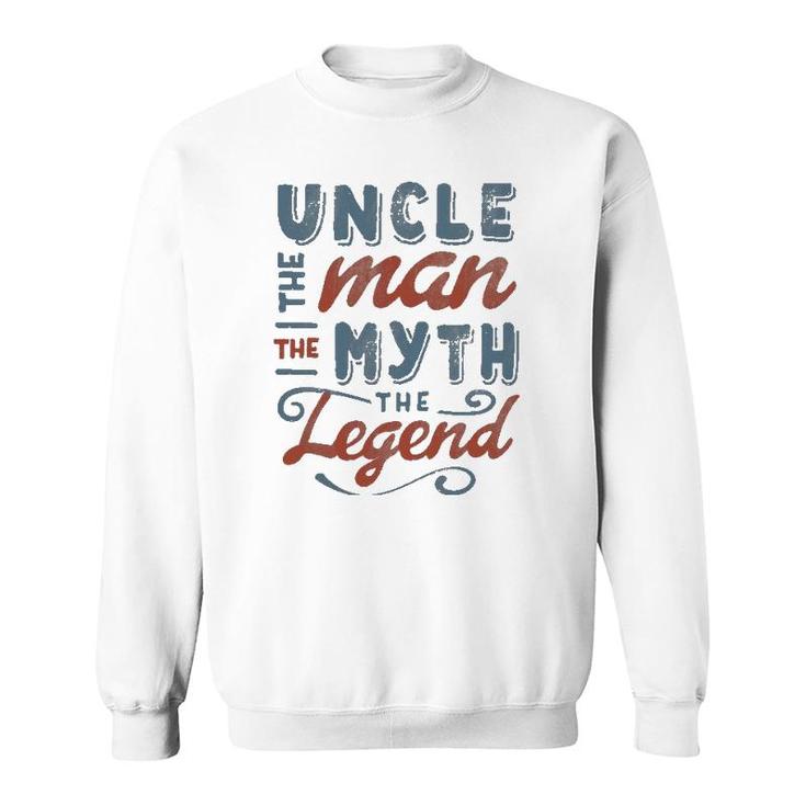 Uncle The Man Myth Legend Fathers Day Gift Mens Sweatshirt