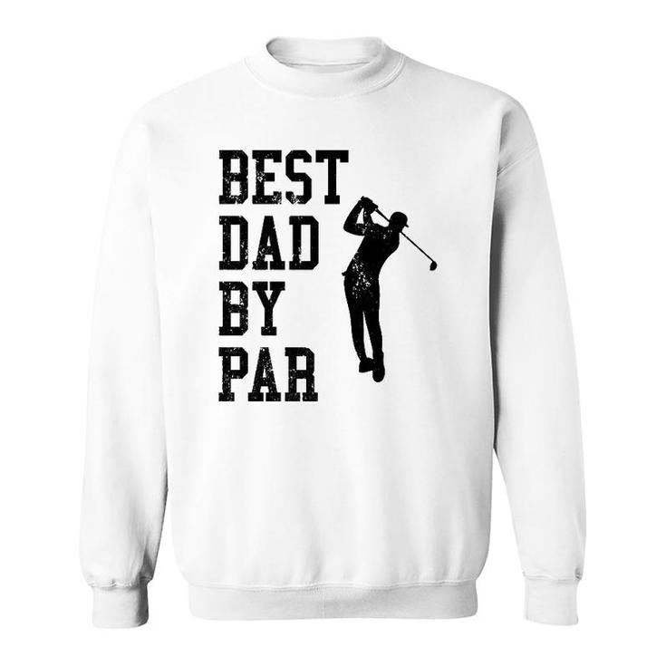 Vintage Best Dad By Par Golf Lovers Golfers  Sweatshirt