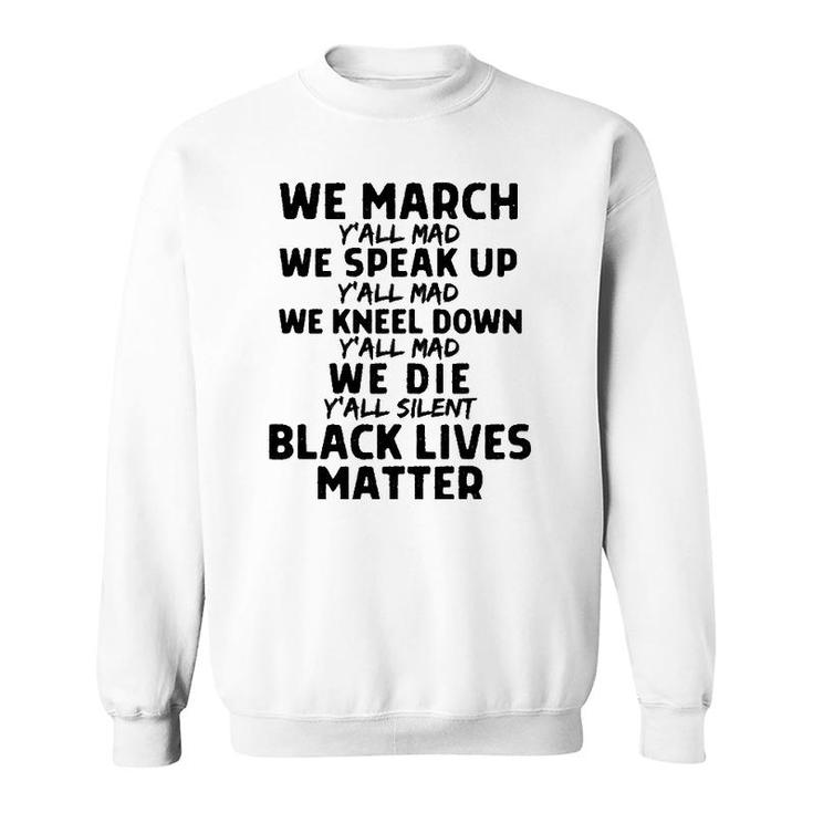 We March Yall Mad Black Lives Matter Graphic Melanin Blm  Sweatshirt