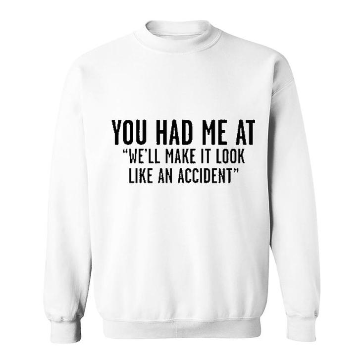 Well Make It Look Like An Accident Funny Sweatshirt