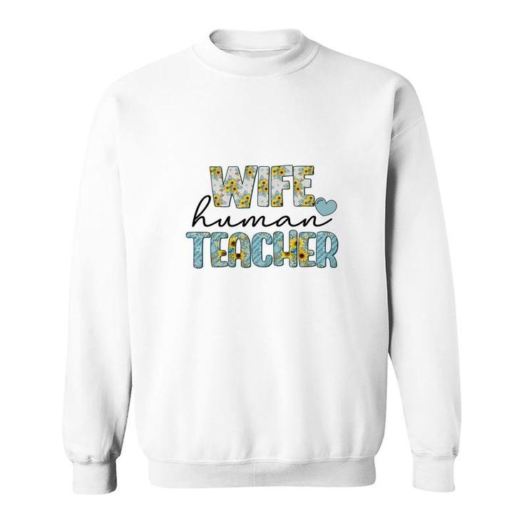 Wife Human Teacher Is Part Of Their Normal Life Outside Of The Classroom Sweatshirt