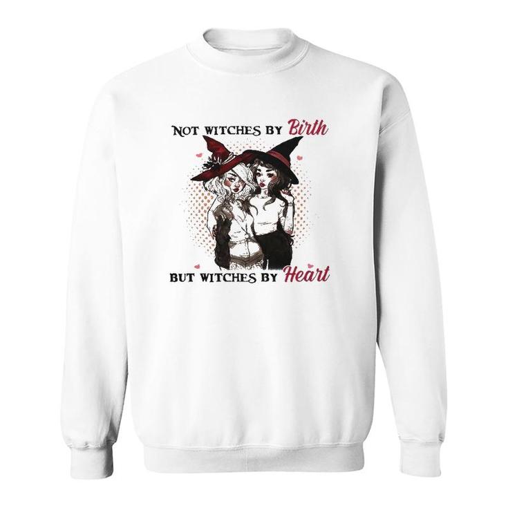 Witches Active Not Witches By Birth But Witches By Heart Sweatshirt