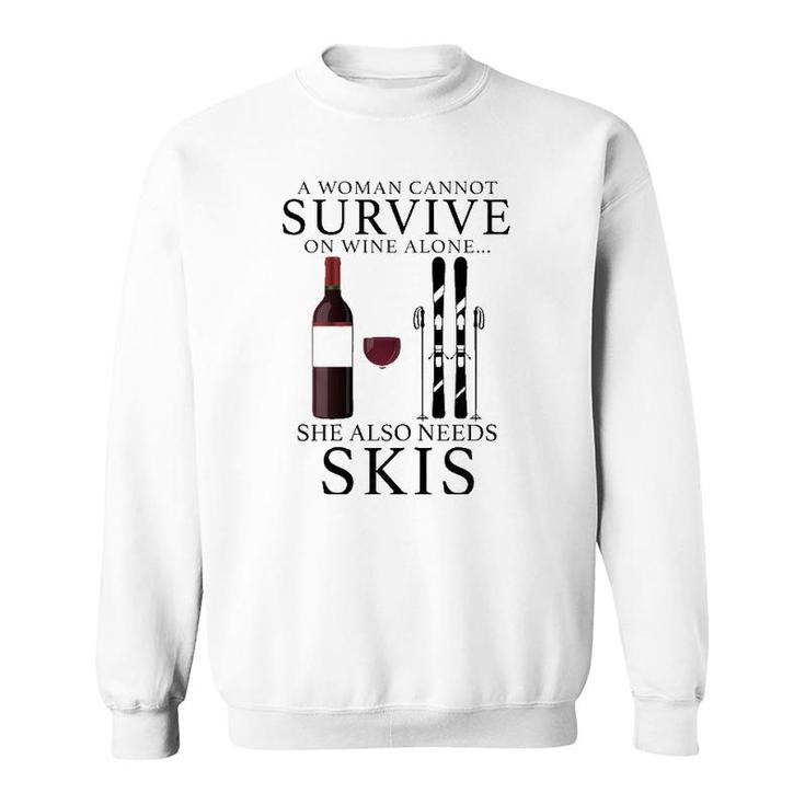 Womens A Woman Cannot Survive On Wine Alone She Also Needs Skis Sweatshirt