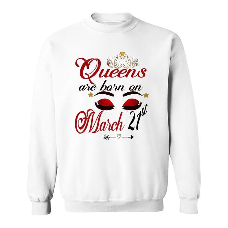 Womens Cute Birthday Girl Queens Are Born On March 21St Aries Girl Sweatshirt