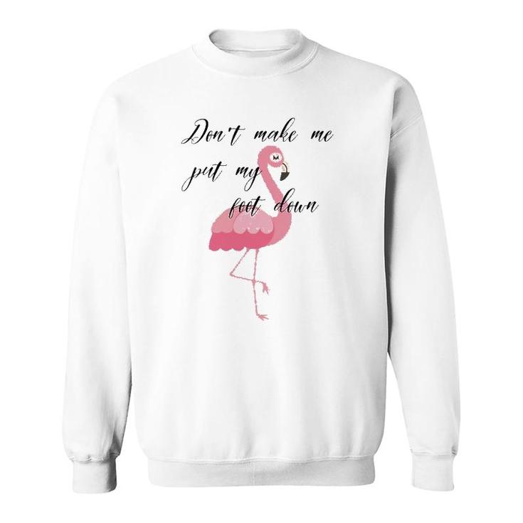 Womens Dont Make Me Put My Foot Down - Flamingo Mom Life V-Neck Sweatshirt