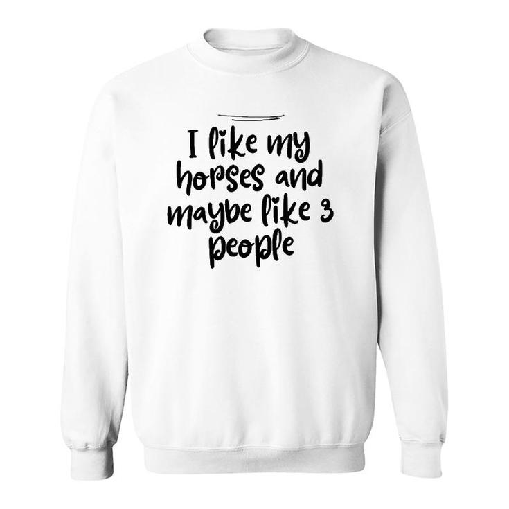 Womens Mom Funny I Like My Horses And Maybe Like 3 People Sweatshirt