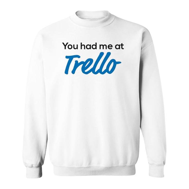 You Had Me At Trello Sweatshirt
