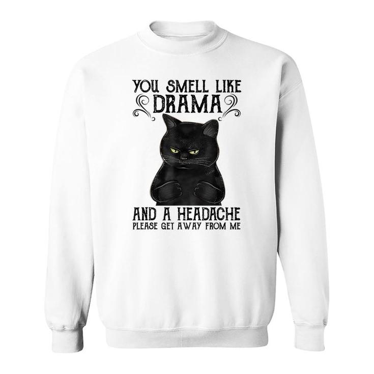 You Smell Like Drama And A Headache Black Cat  Sweatshirt