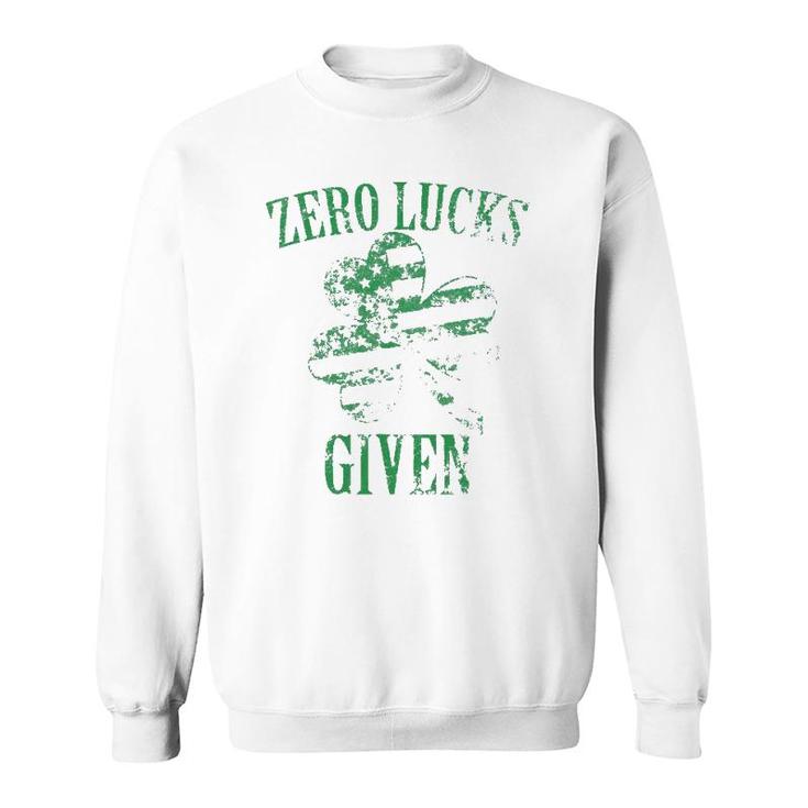 Zero Lucks Given St Patricks Day Sweatshirt