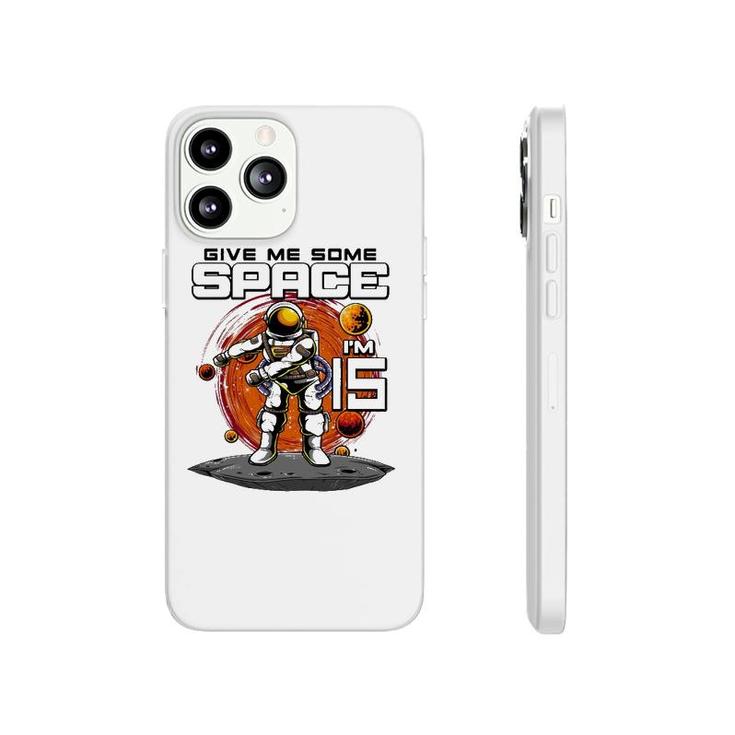 15Th Birthday Astronaut Give Me Some Space Im 15 Years Old Phonecase iPhone