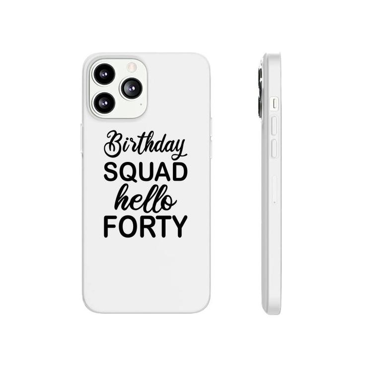 40Th Birthday 1982 Birthday Squad Hello Forty Phonecase iPhone