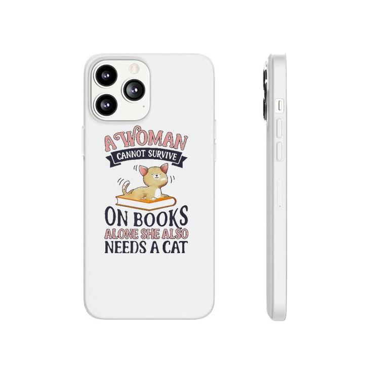 A Woman Cannot Survive On Books Alone Book Cat Lover Phonecase iPhone