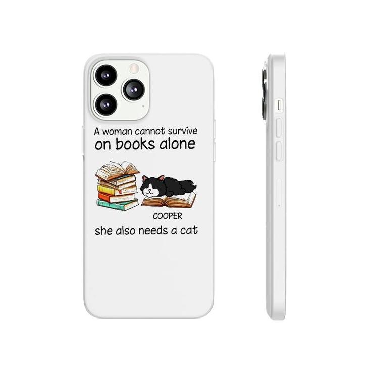 A Woman Cannot Survive On Books Alone She Also Needs A Cat Cooper Cat Phonecase iPhone