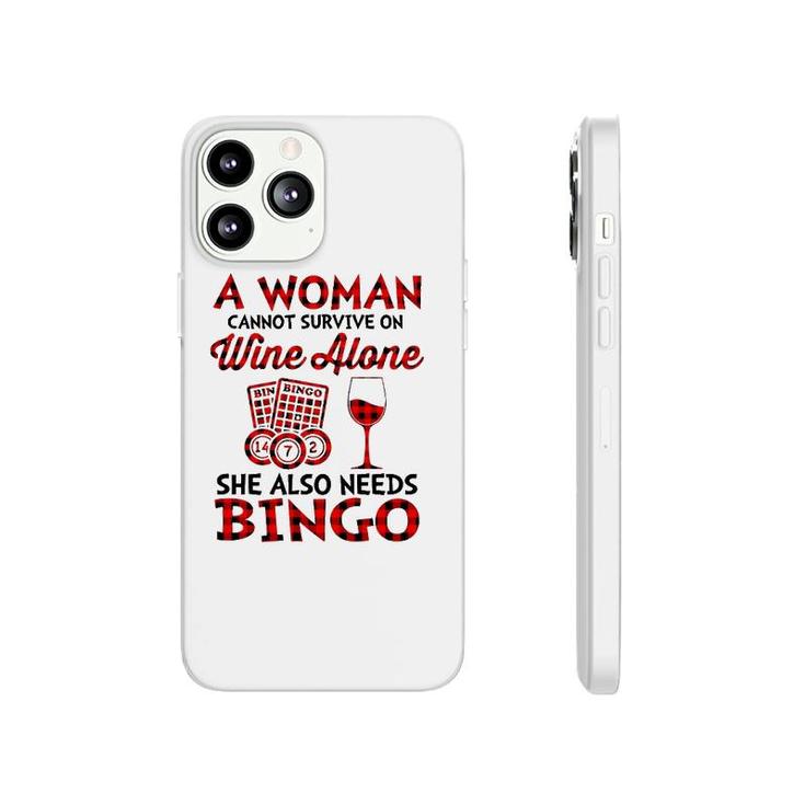 A Woman Cannot Survive On Wine Alone She Also Needs Bingo Phonecase iPhone