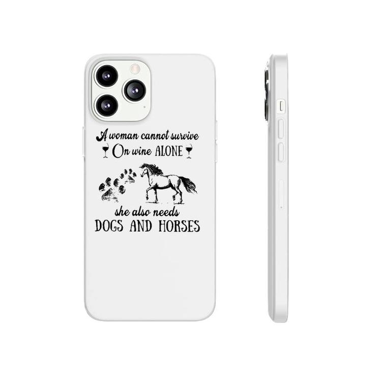 A Woman Cannot Survive On Wine Alone She Also Needs Dogs And Horses Phonecase iPhone