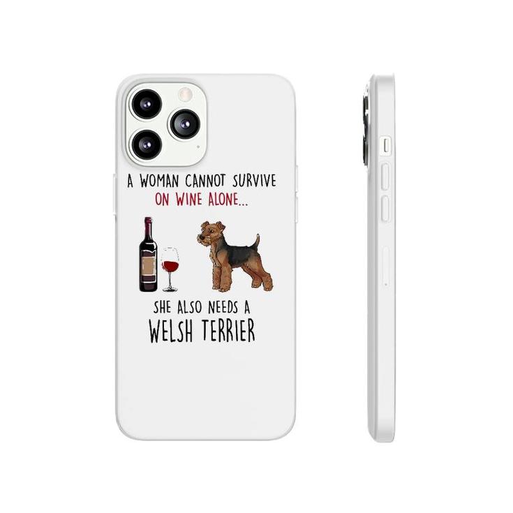 A Woman Cannot Survive On Wine Alone Welsh Terrier Phonecase iPhone