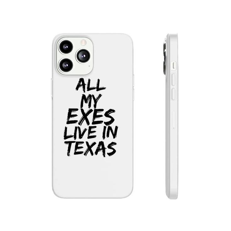 All My Exes Live In Texas Tee Phonecase iPhone