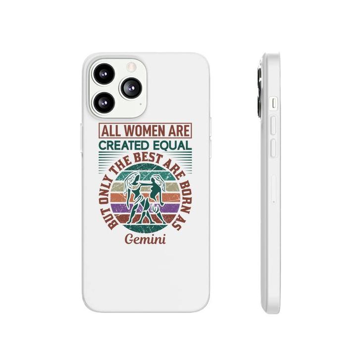 All Women Are Created Equal Cool Quote Gemini Girl Birthday Phonecase iPhone