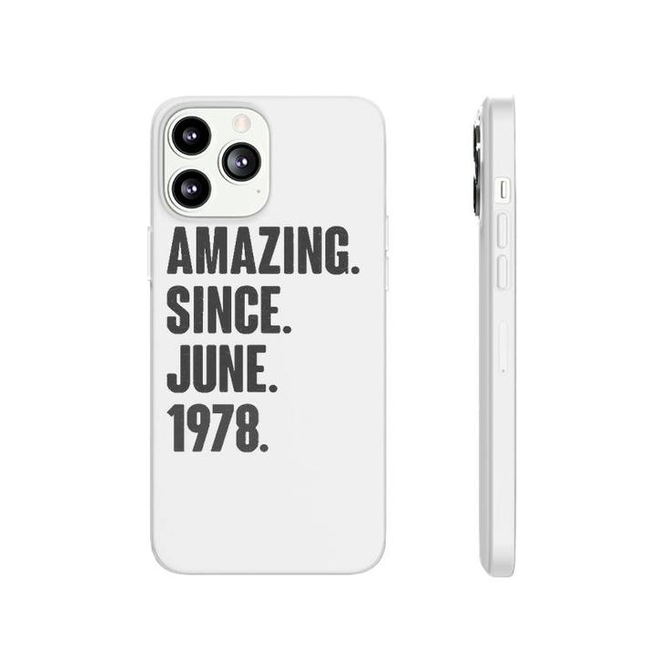 Amazing Since June 1978 Birthday - Gift For 44 Years Old Phonecase iPhone