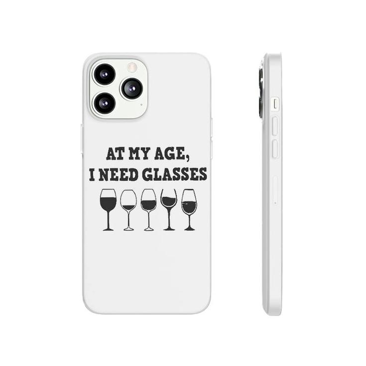 At My Age I Need Glasses Wine Drinking Lovers Phonecase iPhone