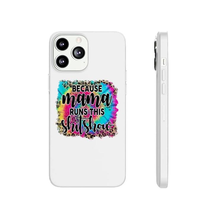 Because Mama Runs This Shitshow Leopard Vintage Mothers Day Phonecase iPhone