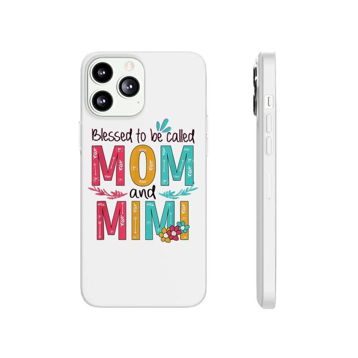 Blessed To Be Called Mom And Mimi Floral Grandma Mothers Day  Phonecase iPhone