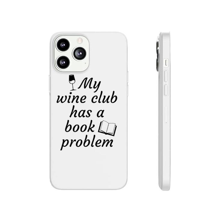 Book Clubmy Wine Club Has A Book Problem Phonecase iPhone