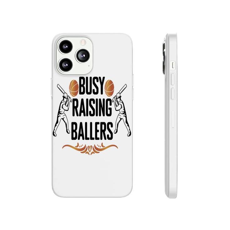 Busy Raising Ballers Special Great Decoration Phonecase iPhone