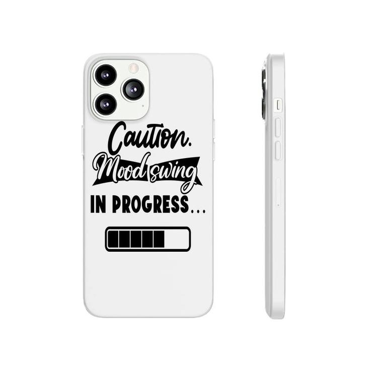 Caution Moodswing In Progress Sarcastic Funny Quote Phonecase iPhone